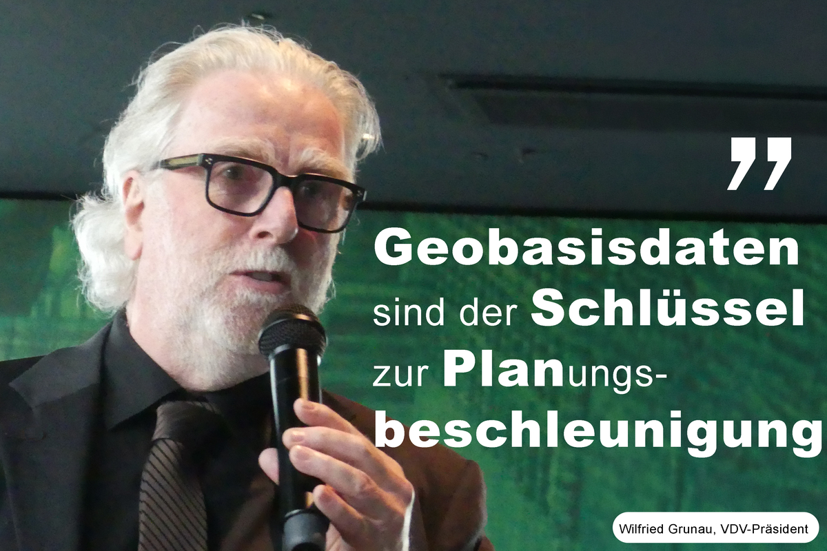 Wilfried Grunau: "Geobasisdaten sind der Schlüssel zur Planungsbeschleunigung."