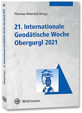 Weinold, Thomas (Hrsg.): 21. Internationale Geodätische Woche Obergurgl 2021